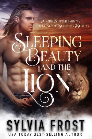 [Shifter Fairy Tales 03] • Sleeping Beauty and the Lion · A Shifter Fairy Tale Retelling of Sleeping Beauty